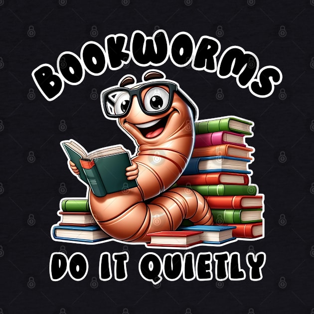 Bookworms Do it Quietly Funny Book Pun for Readers and Book Lovers by Shirts by Jamie